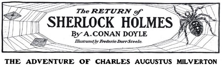 The Adventure of Charles Augustus Milverton is a 34th Sherlock Holmes short story written by Arthur Conan Doyle and first published in the C…